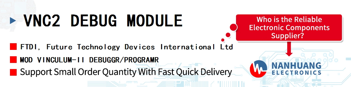 VNC2 DEBUG MODULE FTDI MOD VINCULUM-II DEBUGGR/PROGRAMR